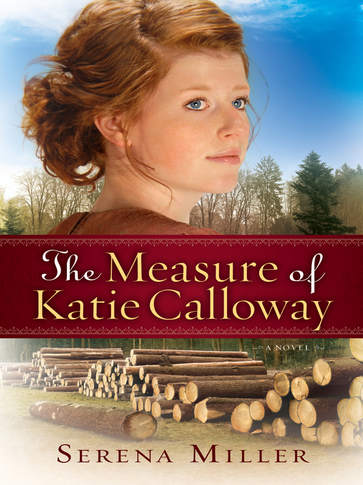 Title details for The Measure of Katie Calloway by Serena B. Miller - Wait list